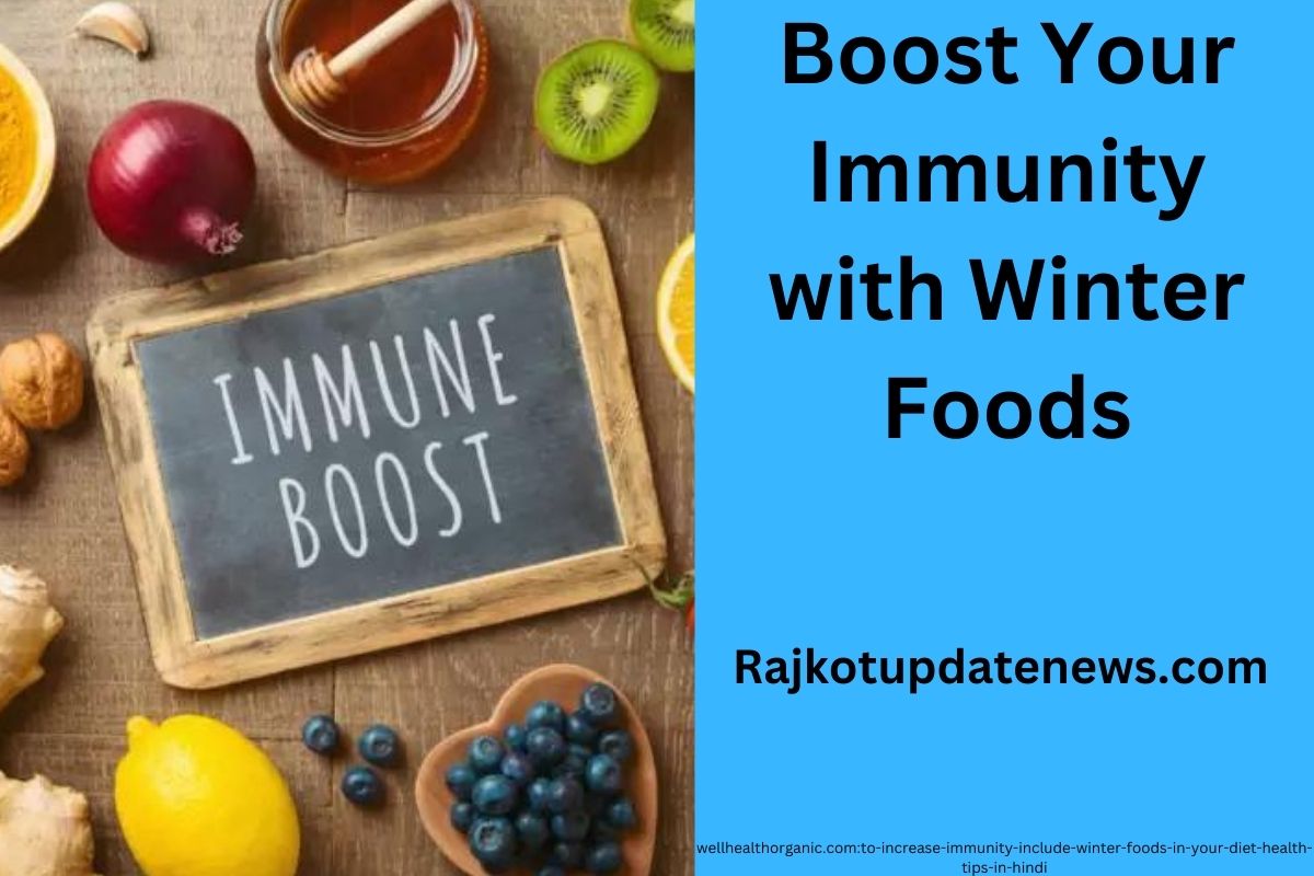 Boost Your Immunity with Winter Foods