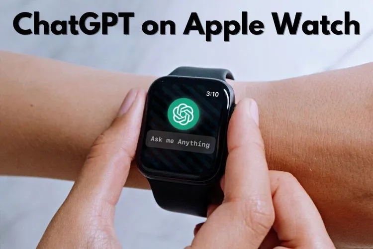 WatchGPT Brings ChatGPT to Apple Watch