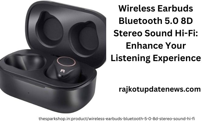 Wireless Earbuds Bluetooth 5.0 8D Stereo Sound Hi-Fi: Enhance Your Listening Experience