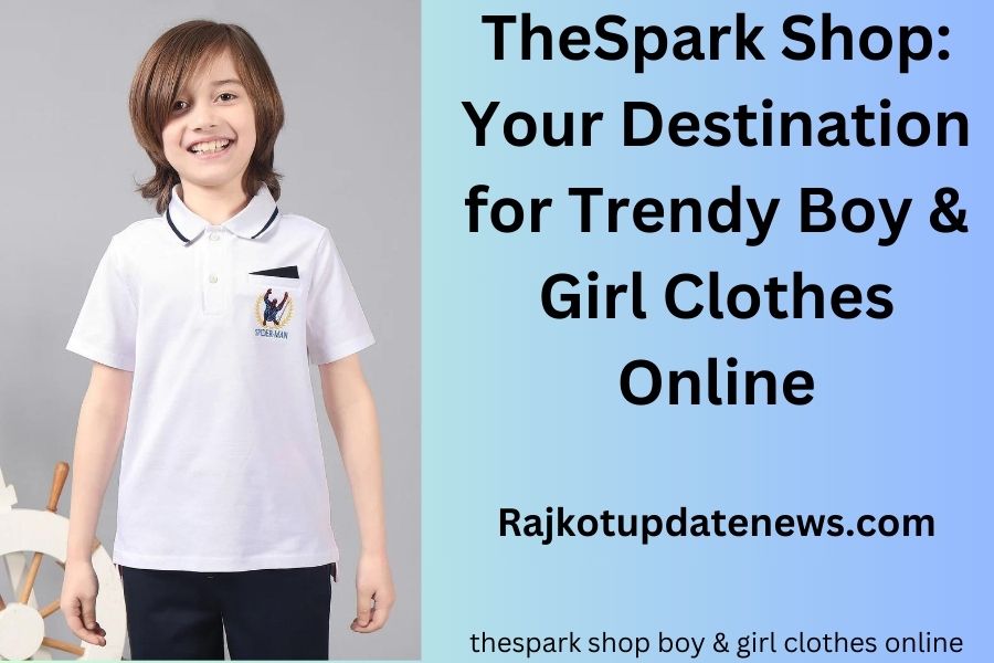 TheSpark Shop: Your Destination for Trendy Boy & Girl Clothes Online