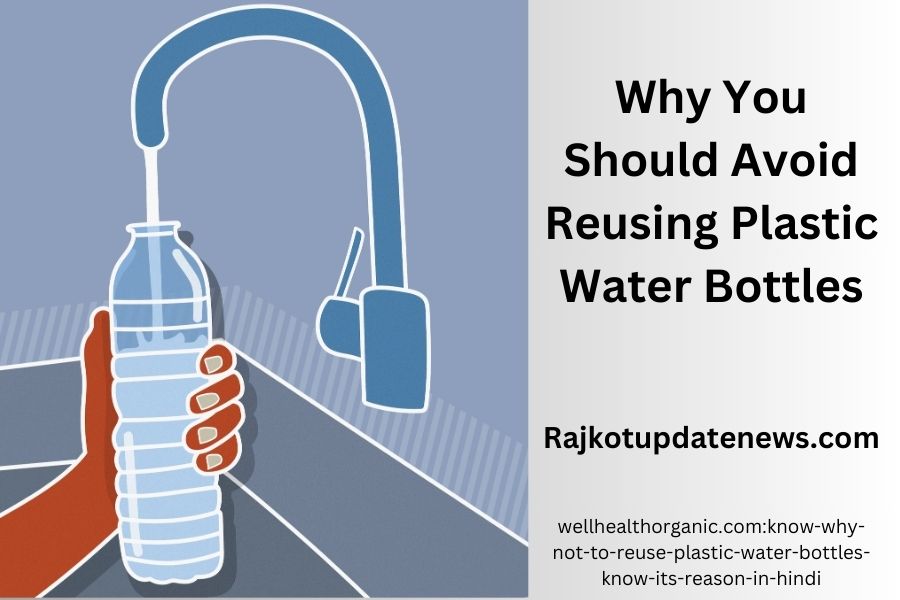 Why You Should Avoid Reusing Plastic Water Bottles